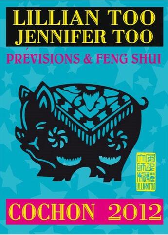 Couverture du livre « Prévisions et feng shui ; cochon 2012 » de Lillian Too et Jennifer Too aux éditions Infinity Feng Shui