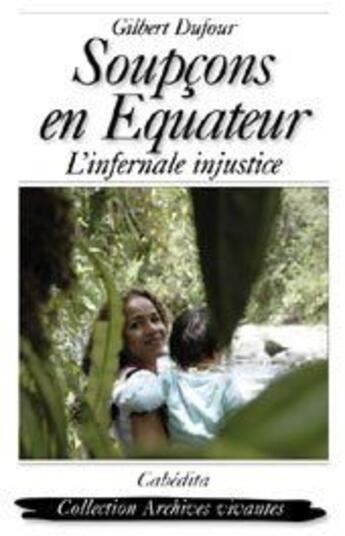 Couverture du livre « Soupçons en Equateur » de Gilbert Dufour aux éditions Cabedita