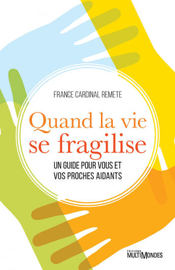 Couverture du livre « Quand la vie se fragilise » de France Cardinal Remete aux éditions Multimondes