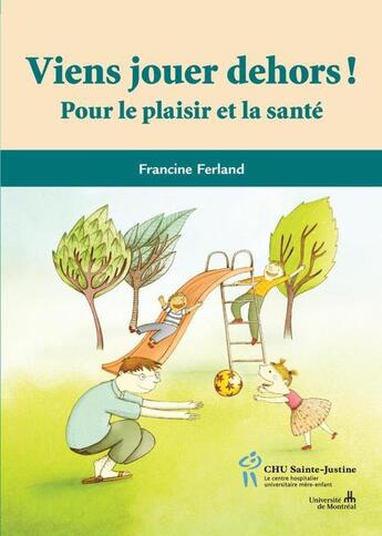 Couverture du livre « Viens jouer dehors ! » de Francine Ferland aux éditions Editions Du Chu Sainte-justine