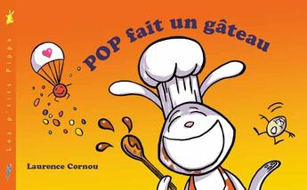 Couverture du livre « Pop fait un gâteau » de Laurence Cornou aux éditions Pippa