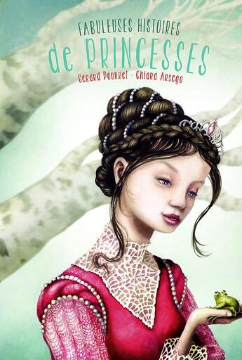Couverture du livre « Fabuleuses histoires de princesses » de Gerard Pourret et Chiara Arsego aux éditions Mouck