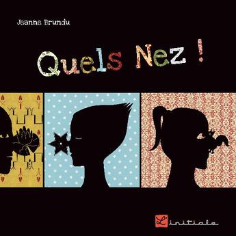 Couverture du livre « Quels nez ! » de Jeanne Brundu aux éditions L'initiale