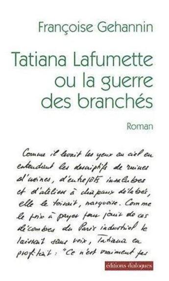 Couverture du livre « Tatiana Lafumette ou la guerre des branches » de Francoise Gehannin aux éditions Editions Dialogues