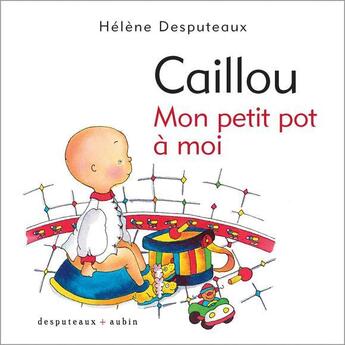 Couverture du livre « Caillou ; mon petit pot à moi » de Helene Desputeaux aux éditions Desputeaux