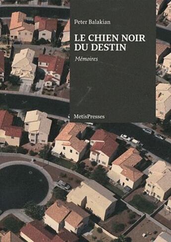 Couverture du livre « Le chien noir du destin » de Peter Balakian aux éditions Metispresses