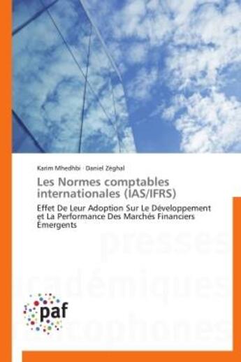 Couverture du livre « Les normes comptables internationales (ias/ifrs) - effet de leur adoption sur le developpement et la » de Mhedhbi/Zeghal aux éditions Presses Academiques Francophones