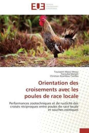 Couverture du livre « Orientation des croisements avec les poules de race locale - performances zootechniques et de rustic » de Mezui Mezui/Manjeli aux éditions Editions Universitaires Europeennes