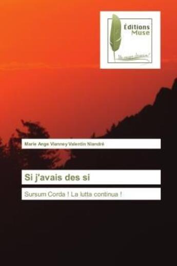 Couverture du livre « Si j'avais des si - sursum corda ! la lutta continua ! » de Niandre M A V V. aux éditions Muse