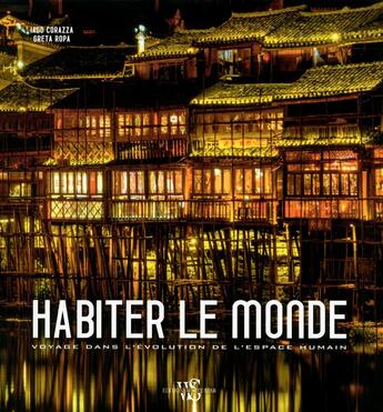 Couverture du livre « Habiter le monde ; voyage dans l'évolution de l'espace humain » de Iago Corazza et Greta Ropa aux éditions White Star