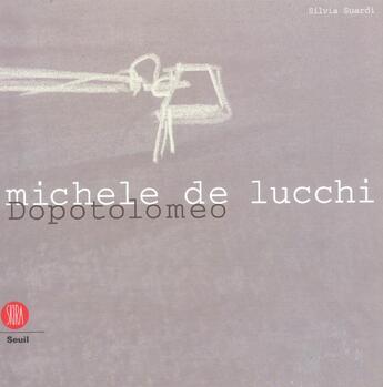 Couverture du livre « Michele de lucchi ; dopotolomeo » de Sivia Suardi aux éditions Skira-flammarion