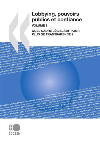 Couverture du livre « Lobbying, pouvoirs publics et confiance t1 quel cadre legislatif pour plus de... - transparence ? » de  aux éditions Oecd