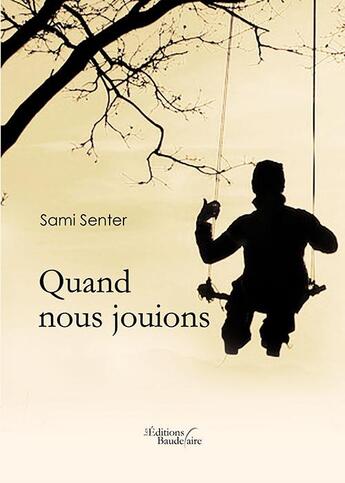 Couverture du livre « Quand nous jouions » de Sami Senter aux éditions Baudelaire