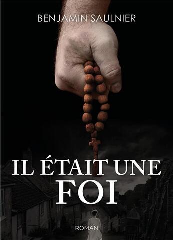 Couverture du livre « Il était une foi » de Benjamin Saulnier aux éditions Librinova