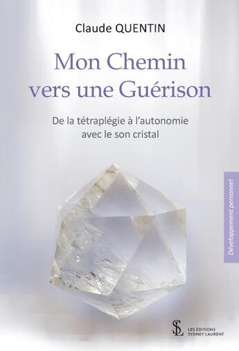 Couverture du livre « Mon chemin vers une guérison » de Claude Quentin aux éditions Sydney Laurent