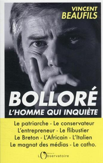 Couverture du livre « Bolloré, l'homme qui inquiète » de Beaufils Vincent aux éditions L'observatoire