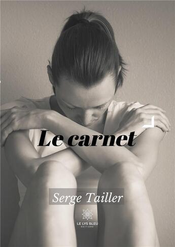 Couverture du livre « Le carnet » de Serge Tailler aux éditions Le Lys Bleu