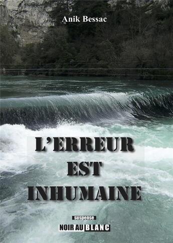 Couverture du livre « L'erreur est inhumaine » de Anik Bessac aux éditions Noir Au Blanc