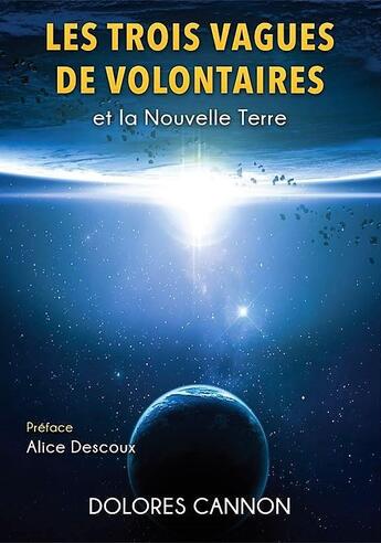 Couverture du livre « Les trois vagues de volontaires et la nouvelle terre » de Dolores Cannon aux éditions Be Light