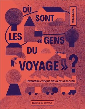 Couverture du livre « Où sont les « gens du voyage » ? inventaire critique des aires d'accueil » de William Acker aux éditions Editions Du Commun