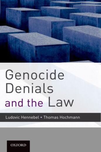 Couverture du livre « Genocide Denials and the Law » de Ludovic Hennebel aux éditions Oxford University Press Usa