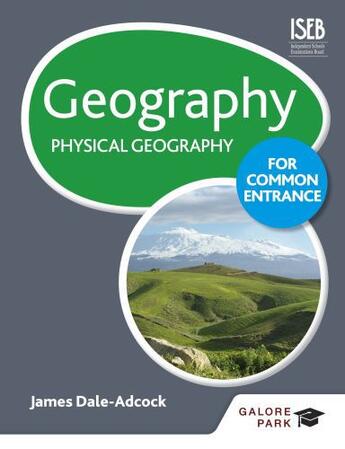 Couverture du livre « Geography for Common Entrance: Physical Geography » de Dale-Adcock James aux éditions Hodder Education Digital