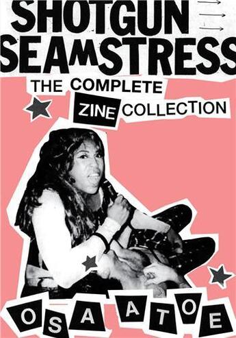 Couverture du livre « Shotgun seamstress : the complete zine collection » de Osa Atoe aux éditions Random House Us