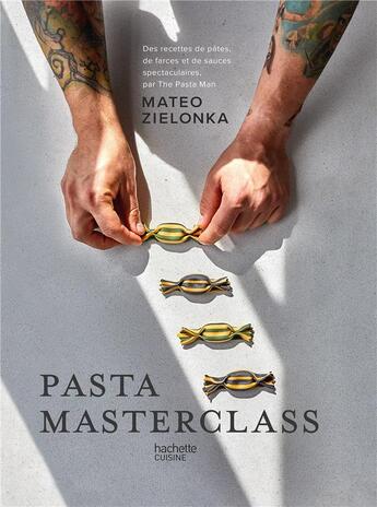 Couverture du livre « Pasta Masterclass » de Mateo Zielonka aux éditions Hachette Pratique