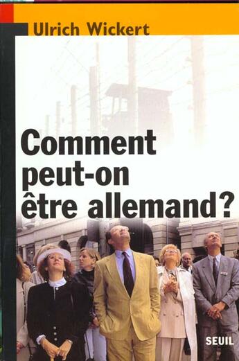 Couverture du livre « Comment peut-on etre allemand ? » de Ulrich Wickert aux éditions Seuil