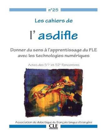 Couverture du livre « Cahiers asdifle : donner du sens a l'apprentissage avec les technologies numeriques » de  aux éditions Cle International