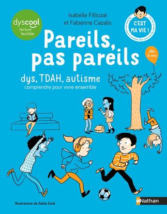 Couverture du livre « Les cahiers Filliozat : Pareils, pas pareils : dys, TDAH, autisme : comprendre pour vivre ensemble » de Isabelle Filliozat et Zelda Zonk et Fabienne Cazalis aux éditions Nathan