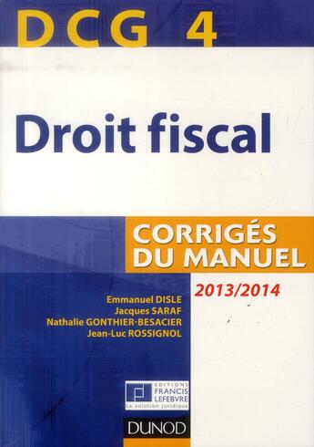 Couverture du livre « DCG 4 ; droit fiscal ; corrigés du manuel (7e édition) » de Emmanuel Disle et Jacques Saraf et Nathalie Besacier-Gonthier et Jean-Luc Rossignol aux éditions Dunod