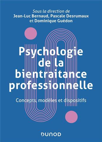 Couverture du livre « Psychologie de la bientraitance professionnelle : concepts, modèles et dispositifs » de Pascale Desrumaux et Jean-Luc Bernaud et Dominique Guedon aux éditions Dunod
