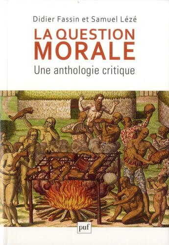 Couverture du livre « La question morale ; une anthologie critique » de Samuel Leze et Didier Fassin aux éditions Puf