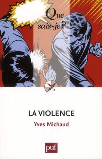 Couverture du livre « La violence (7e édition) » de Yves Michaud aux éditions Que Sais-je ?