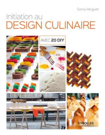 Couverture du livre « Initiation au design culinaire ; avec 20 DIY » de Sonia Verguet aux éditions Eyrolles