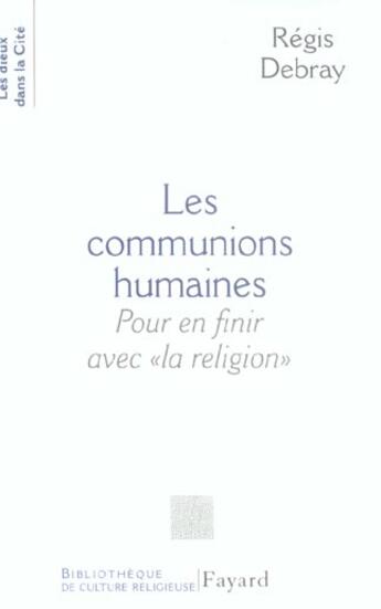 Couverture du livre « Les communions humaines » de Regis Debray aux éditions Fayard