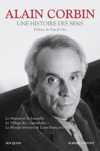 Couverture du livre « Une histoire des sens ; le Miasme et la jonquille ; le village des cannibales ; le monde retrouvé de Louis-François Pinagot » de Alain Corbin aux éditions Bouquins