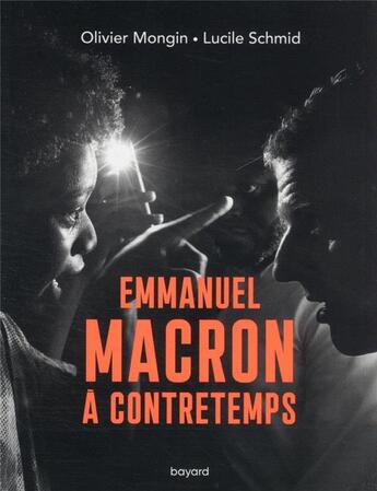 Couverture du livre « Emmanuel Macron à contretemps » de Olivier Mongin et Lucile Schmid aux éditions Bayard