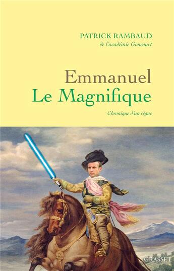 Couverture du livre « Emmanuel le Magnifique ; chronique d'un règne » de Patrick Rambaud aux éditions Grasset