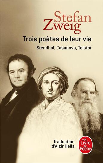 Couverture du livre « Trois poètes de leur vie ; Stendhal, Casanova, Tolstoï » de Stefan Zweig aux éditions Le Livre De Poche