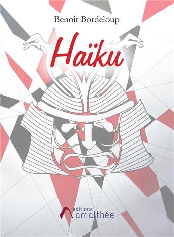 Couverture du livre « Haïku » de Benoit Bordeloup aux éditions Amalthee