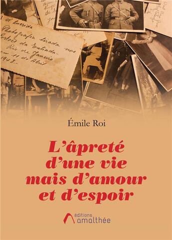 Couverture du livre « L'âpreté d'une vie mais d'amour et d'espoir » de Emile Roi aux éditions Amalthee
