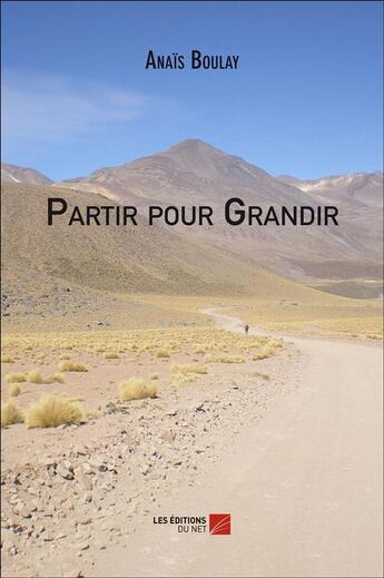 Couverture du livre « Partir pour grandir » de Anais Boulay aux éditions Editions Du Net