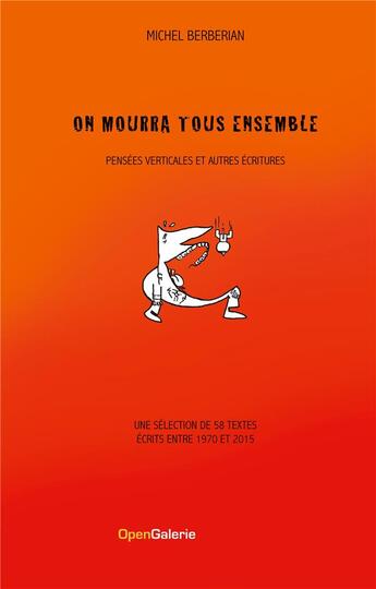 Couverture du livre « On mourra tous ensemble : pensées verticales et autres écritures » de Michel Berberian aux éditions Books On Demand