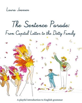 Couverture du livre « The sentence parade: from capital letter to the dotty family - a playful introduction to english gra » de Laura Joansen aux éditions Books On Demand