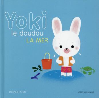 Couverture du livre « Yoki le doudou ; la mer » de Olivier Latyk aux éditions Actes Sud Jeunesse