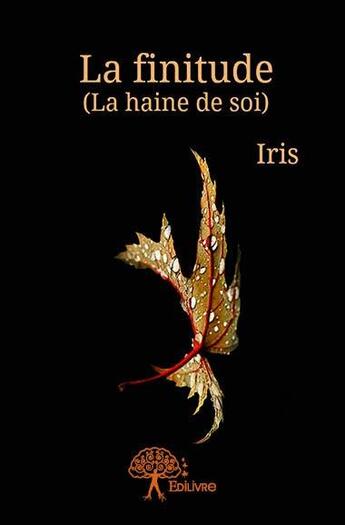 Couverture du livre « La finitude (la haine de soi) » de Iris aux éditions Edilivre