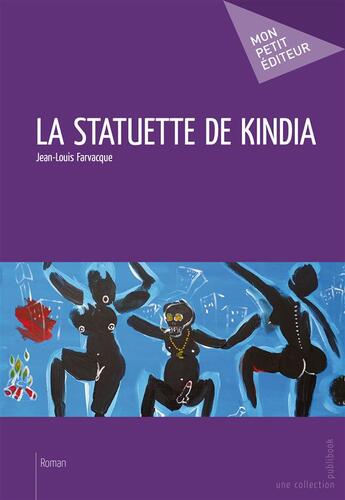 Couverture du livre « La statuette de Kindia » de Jean-Louis Farvacque aux éditions Publibook