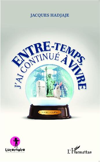 Couverture du livre « Entre temps, j'ai continué à vivre » de Jacques Hadjaje aux éditions L'harmattan